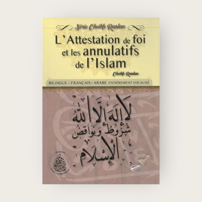 l’Attestation de foi et les annulatifs de l’islam – bilingue Arabe/Français