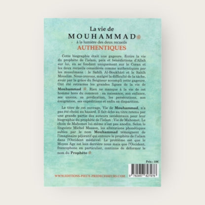 La Vie de Mouhammad – صلى الله عليه و سلم – à la lumière des deux recueils authentiques