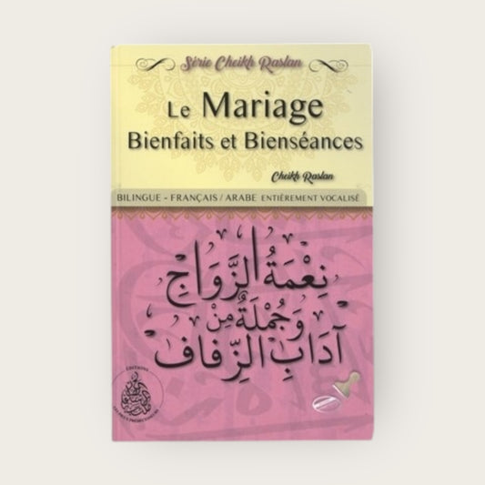 Le Mariage Bienfaits et Bienséances- Bilingue Arabe/Français